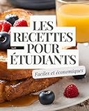  100 Recettes pour Étudiants à Petit Budget: Livre de recettes, recettes faciles, livre de cuisine, recettes pour étudiant fauchés, étudiants cuisine sans argent