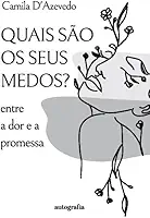 Quais são os seus medos? Entre a dor e a promessa
