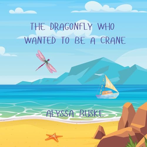 The Dragonfly Who Wanted To Be A Crane