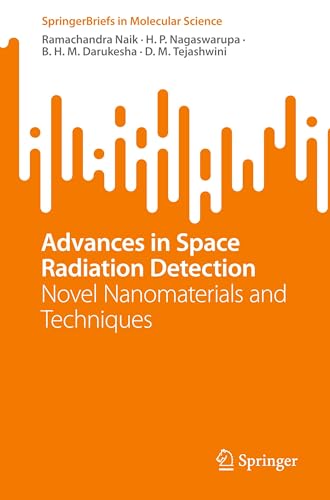 Advances in Space Radiation Detection: Novel Nanomaterials and Techniques (SpringerBriefs in Molecular Science)