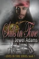 Sails in Time: Time Travel Romance Novel Book 1 In the Loves In Time series (Love in Time Series) (Volume 1) 1975601629 Book Cover