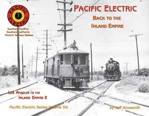 Pacific Electric Vol 6: Back to the Inland Empire