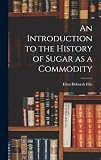 An Introduction to the History of Sugar as a Commodity - Ellen Deborah Ellis 