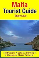Malta Tourist Guide: Attractions, Eating, Drinking, Shopping & Places To Stay 1511618078 Book Cover