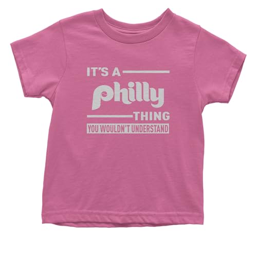 It's A Philly Thing, You Wouldn't Understand Toddler T-Shirt, Soft Cotton