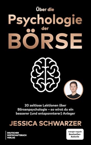 Über die Psychologie der Börse: 20 zeitlose Lektionen über Börsenpsychologie - So wirst Du ein besserer (und entspannterer) Anleger