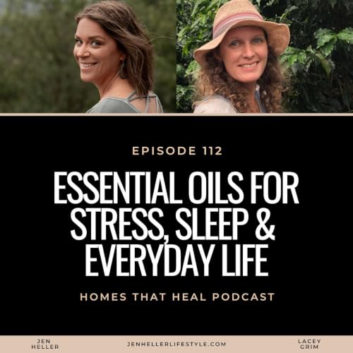 Ep 112: Essential Oils for Stress, Sleep & Everyday Life with Lacey Grim