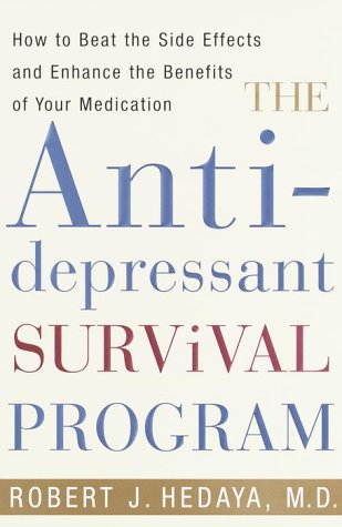 The Antidepressant Survival Program: How to Beat the Side Effects and Enhance the Benefits of Your...