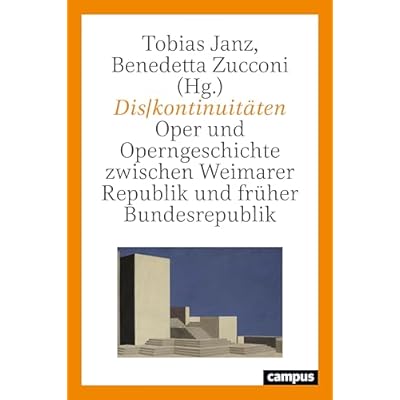 Dis/kontinuit&auml;ten: Oper und Operngeschichte zwischen Weimarer Republik und fr&uuml;her Bundesrepublik
