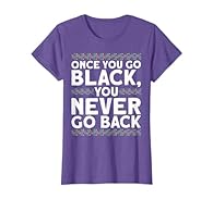 Once You Go Black, You Never Go Back Black History Month gift perfect for any African American who supports black lives and stands up for Equality, Justice, Freedom, Human and Civil Rights! Lightweight, Classic fit, Double-needle sleeve and bottom he...