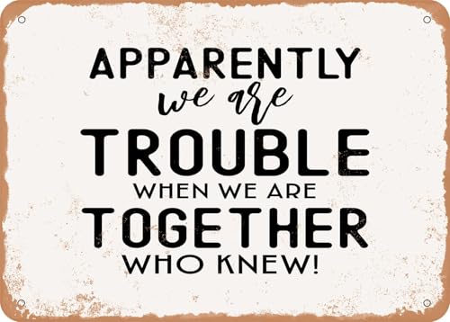 Cartelli metallici apparently we are trouble when we are together