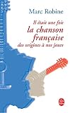 Il était une fois la chanson française: des origines à nos jours