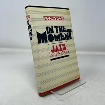 Hardcover In the Moment: Jazz in the 1980s Book