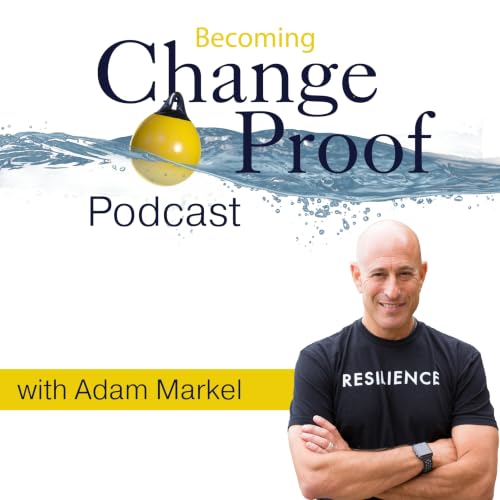 Change Proof Podcast By Adam Markel International Speaker Best Selling Author Business Mentor and Entrepreneur cover art
