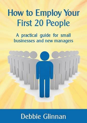 livre How to Employ Your First 20 People: A Practical Guide for Small Businesses and New Managers