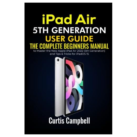 iPad Air 5th Generation User Guide: The Complete Beginners Manual to Master the New Apple iPad Air 2022 (5th Generation) and Tips & Tricks for iPadOS 15