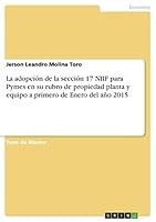 La adopción de la sección 17 NIIF para Pymes en su rubro de propiedad planta y equipo a primero de Enero del año 2015 3656864683 Book Cover
