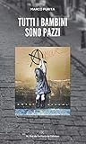  Tutti i bambini sono pazzi (Il lato inesplorato)