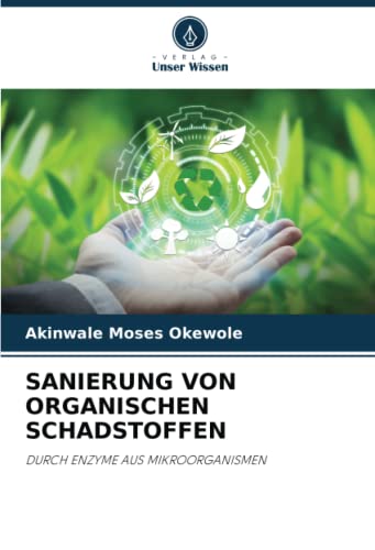 SANIERUNG VON ORGANISCHEN SCHADSTOFFEN: DURCH ENZYME AUS MIKROORGANISMEN