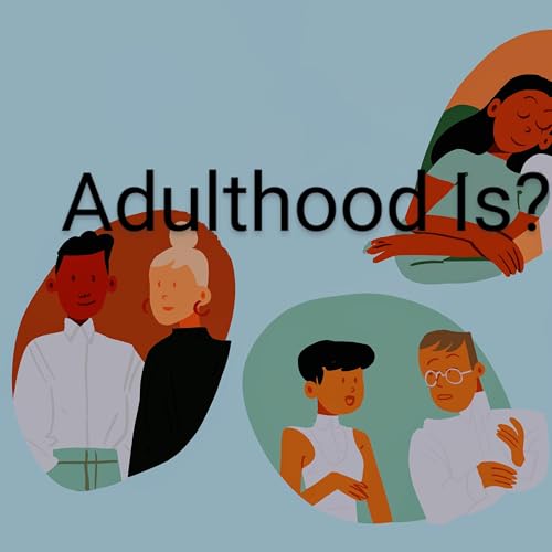 Adulthood Is.....? Podcast Por  arte de portada