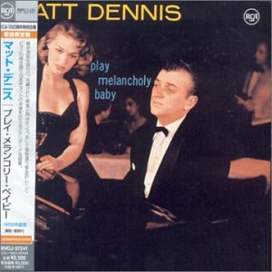 MATT DENNIS - Play Melancholy Baby - Disque CD