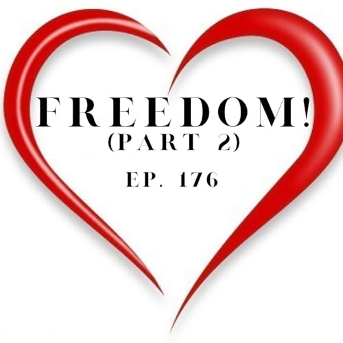 Freedom! (Part 2) | Ep. 176
