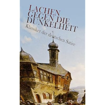 Lachen gegen die Dunkelheit &ndash; Klassiker der deutschen Satire: Die Verwandlung, Die Legende vom heiligen Trinker, Der Untertan, Ein Hungerk&uuml;nstler, Till ... Die Stadt ohne Juden