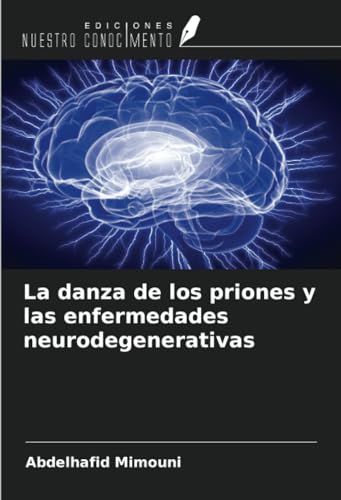 La danza de los priones y las enfermedades neurodegenerativas (Spanish Edition)