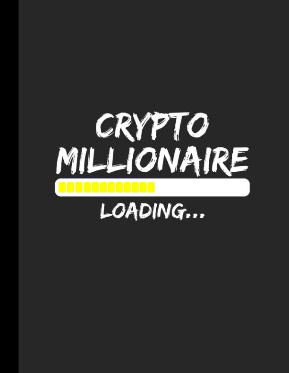 Crypto Millionaire Loading: Cryptocurrency Bitcoin BTC Notebook, Journal, Diary | 110 College Ruled Pages Paperback – 3 Dec. 2021