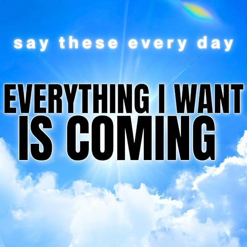 Everything I Want Is Coming | Daily Positive Affirmations