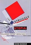The Struggle for Utopia: Rodchenko, Lissitzky, Moholy-Nagy, 1917-1946