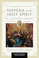 Novena to the Holy Spirit: St. Alphonsus Liguori's Prayers and Meditations in Preparation for Pentecost 1961721244 Book Cover