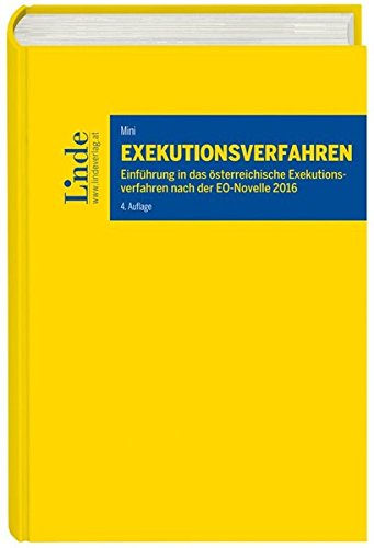 Exekutionsverfahren: Einführung in das österreichische Exekutionsverfahren nach der EO-Novelle 201 Exekutionsverfahren: Einführung in das österreichische Exekutionsverfahren nach der EO-Novelle 201