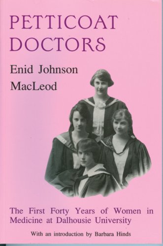 Petticoat Doctors, the First 40 Years of Women in Medicine at Dalhousie University