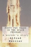 Forty Two Years In The Space Program: A Workers Story 1729731422 Book Cover