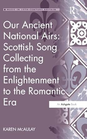 Our Ancient National Airs: Scottish Song Collecting from the Enlightenment to the Romantic Era book cover