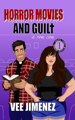 Horror Movies and Guilt: A Rom Com (Oops, I found Love)