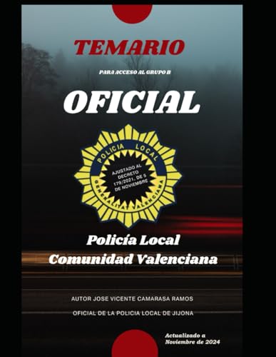 Temario para el acceso al grupo B OFICIAL Policía Local de la Comunidad Valenciana: Ajustado al Decreto 179/2021 del Consell
