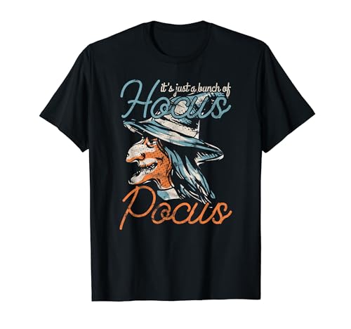 Witch Its just a Bunch of Hocus Pocus Halloween T-Shirt