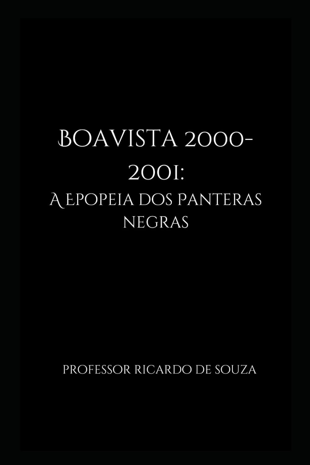 Boavista 2000-2001: A Epopeia dos Panteras Negras