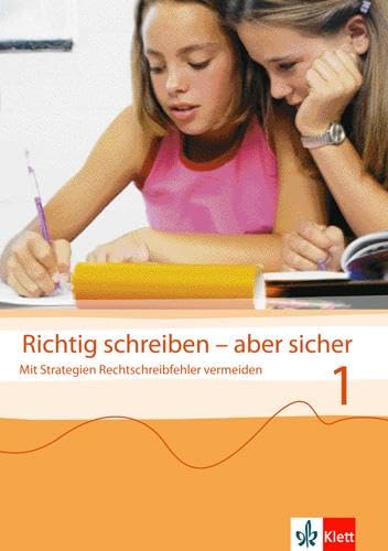 Richtig schreiben - aber sicher 1: Arbeitsheft Klasse 5/6: Mit Strategien. Rechtschreibfehler vermeiden. Hauptschule, Realschule Jahgangsstufen 5/6
