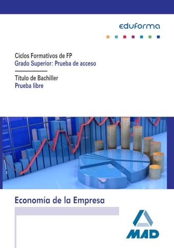 Pruebas de acceso a Ciclos Formativos de Grado Superior. Prueba Libre para la Obtención del Título de Bachiller. Economía de la Empresa - 9788490936481