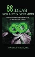 88 ideas for lucid dreaming: Self discovery and expansion in the closest infinity 1479316938 Book Cover