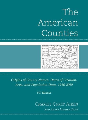 The American Counties: Origins of County Names, Dates of Creation, Area, and Population Data, 1950-2010 (English Edition)