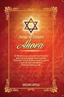 Atrae El Dinero Ahora: 12 Misterios Que Descubrio Salomon 1508488711 Book Cover