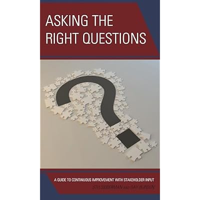 Asking the Right Questions: A Guide to Continuous Improvement with Stakeholder Input
