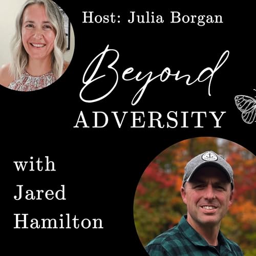 Beyond Adversity: From Breakdown to Breakthrough with Jared Hamilton cover art