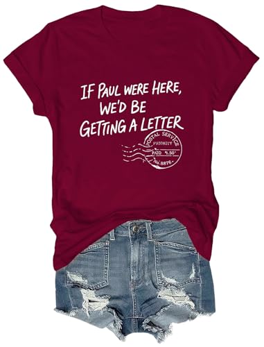 MQZUO If Paul were Here We'd Be Getting a Letter T-Shirt, Church Humor Christian Tee for Men Women Claret