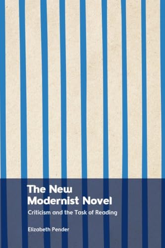 The New Modernist Novel: Criticism and the Task of Reading