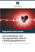 Verarbeitung von Vasopeptiden durch Carboxypeptidasen (German Edition) 6209007066 Book Cover